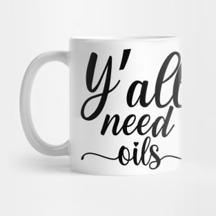 Y'all need oils Mug